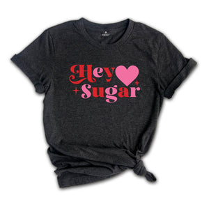 Hey Sugar Shirt, Valentines Day Heart Shirt, Couple Matching Shirt, Love You Shirt, Valentine's Day Gift, Valentine Shirt, Heart Shirt