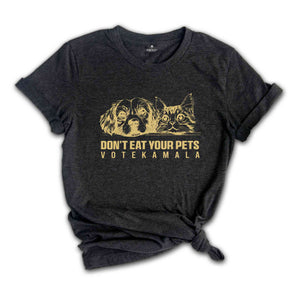 Don't Eat Your Pets Trump Shirt, Trump Eating Cats T-Shirt, Vote Kamala Tee, Kamala Harris 47, Kamala Harris Quote, Kamala 2024 Shirt