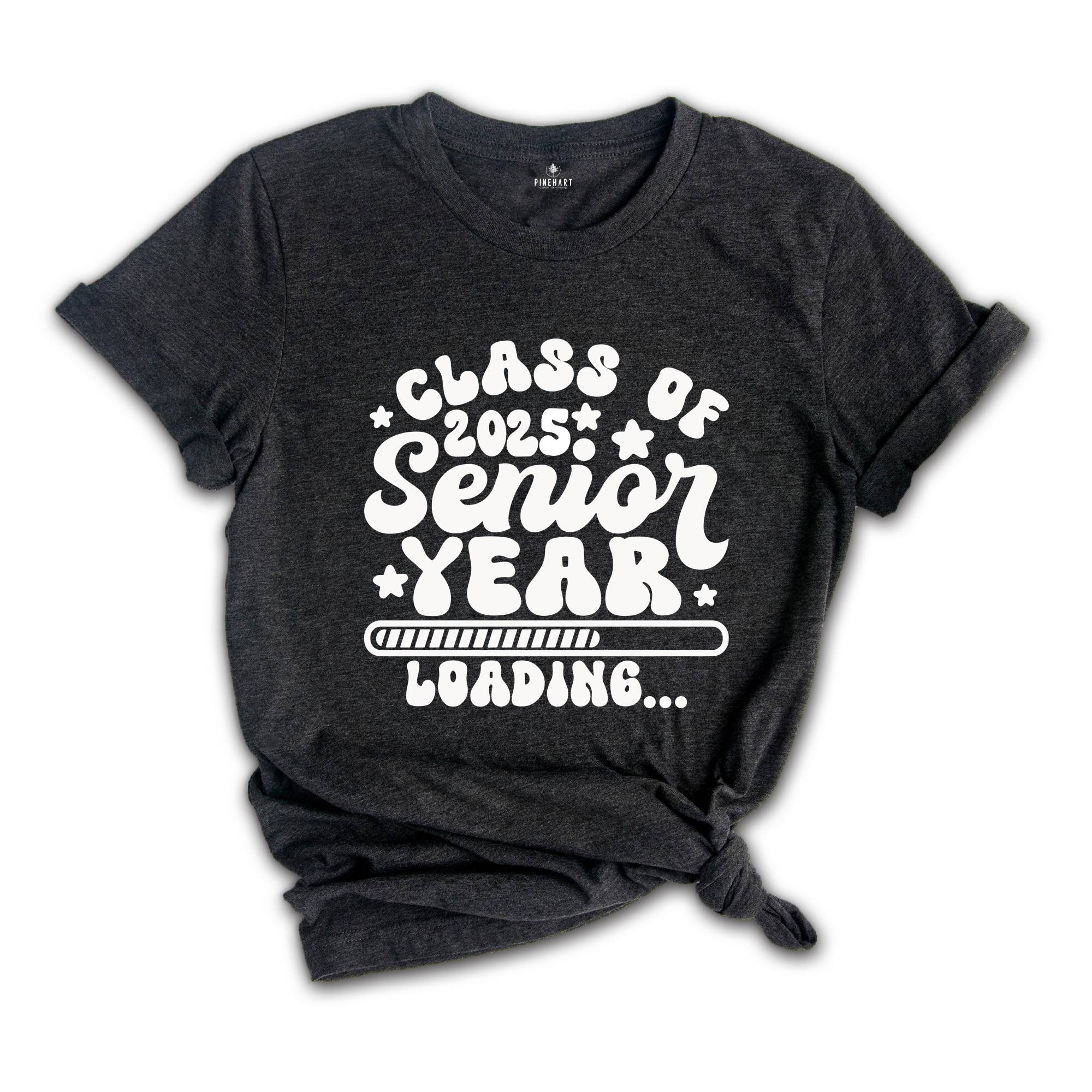 Class Of 2025 Senior Year Loading Shirt, Senior 2025 T-Shirt, Graduate Shirt, Graduation Party T-Shirt, Graduation Gifts