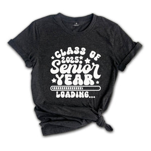 Class Of 2025 Senior Year Loading Shirt, Senior 2025 T-Shirt, Graduate Shirt, Graduation Party T-Shirt, Graduation Gifts