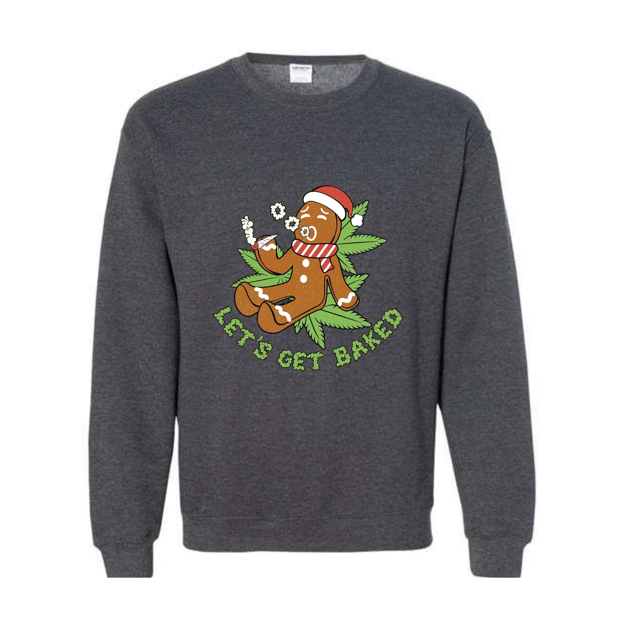 Let's Get Baked Sweatshirt, Gingerbread Sweatshirt, Christmas Sweatshirt, Smoke Weed Sweatshirt, Merry Weedmas Sweatshirt