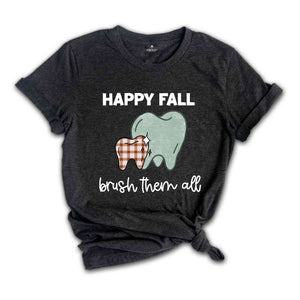 Happy Fall Brush Them All Shirt, Fall Dental Shirt, Dental Hygiene T-Shirt, Dental Assistant Tee, Dental Office Team Gift