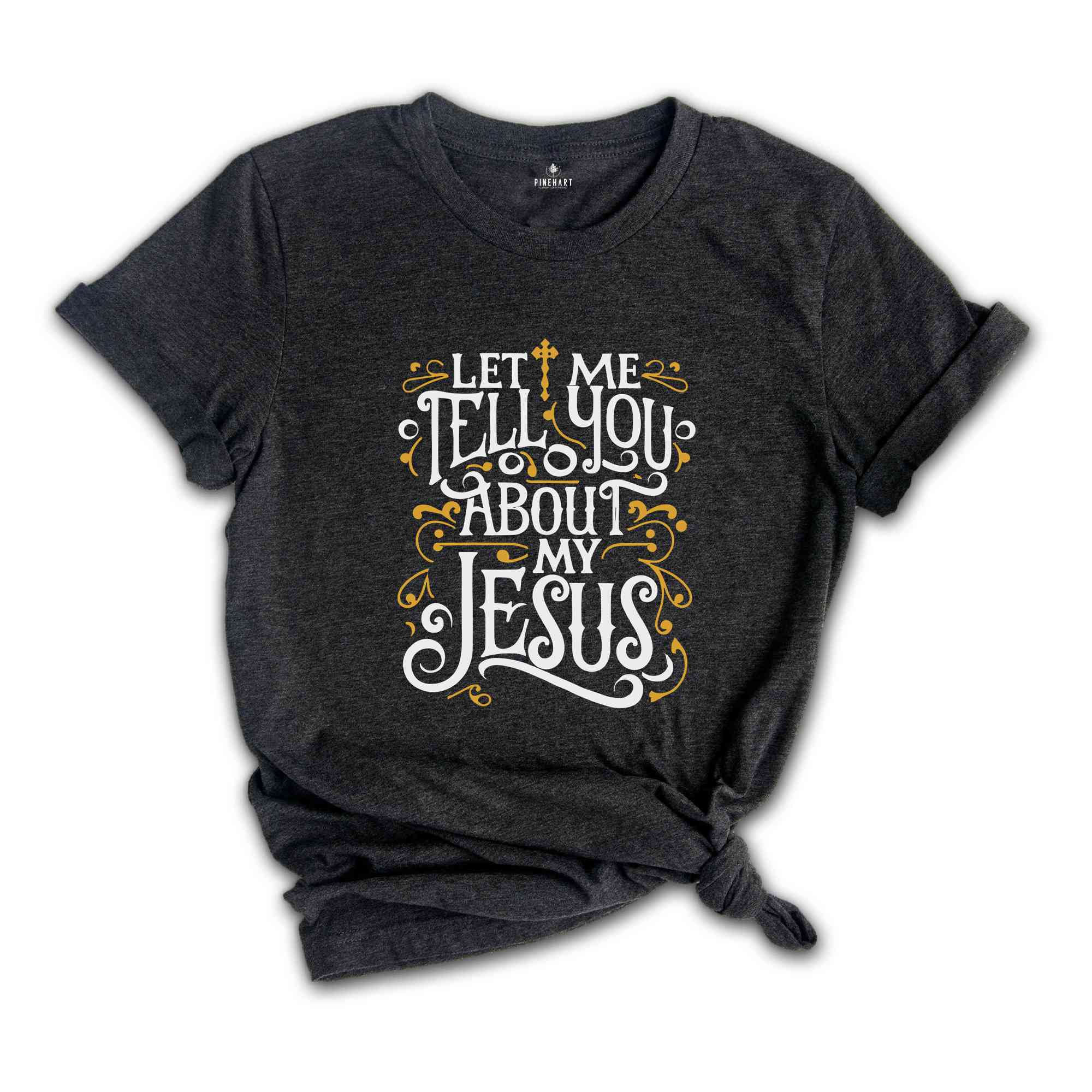 Christian T-shirts, Jesus Shirt, Inspirational Shirt, Let Me Tell You About My Jesus Shirt, Religious Shirt, Bible Verse Shirt, Faith Tshirt