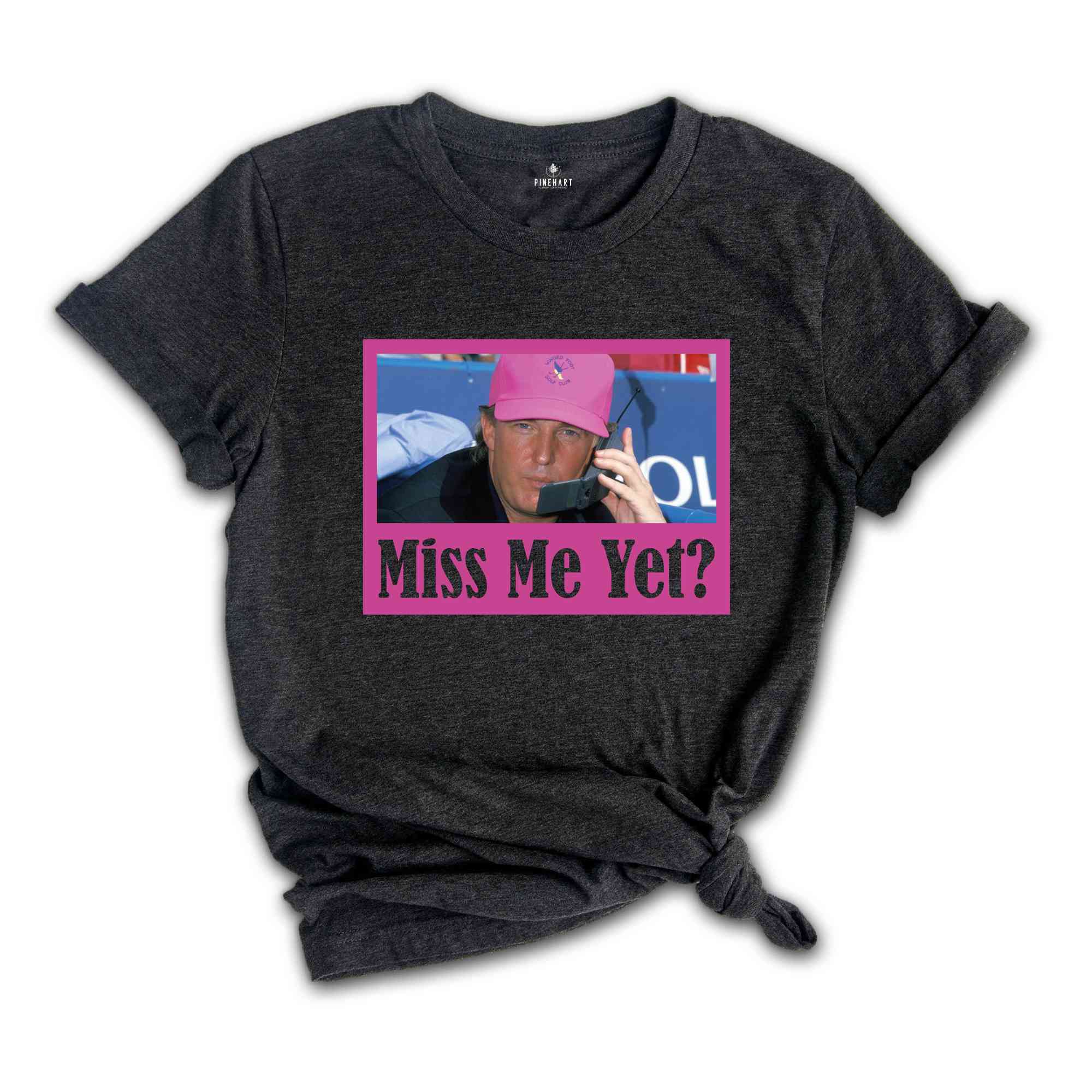 Funny Trump Pink Miss Me Yet Shirt, Trump 2024 Shirt, Donald Trump Shirt, President 2024 Shirt, Republican Shirt, Patriot Republican Shirt