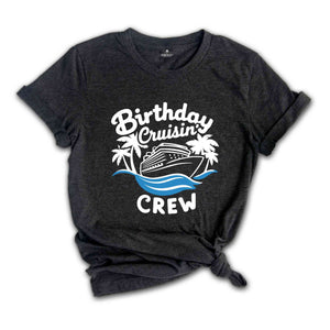 Birthday Cruisin' Crew T-Shirt, Birthday Cruise Shirts, Cruise Trip Tee, Cruise Ship Shirt, Cruise Gifts