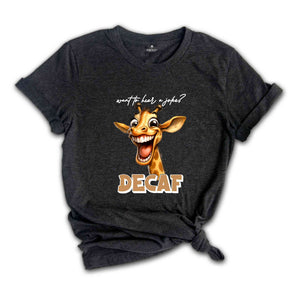 Want To Hear A Joke Decaf Shirt, Sarcastic Shirt, Sarcastic Animal Shirt, Humor Shirt, Trending Shirt, Ironic Animal Shirt, Funny Meme Shirt