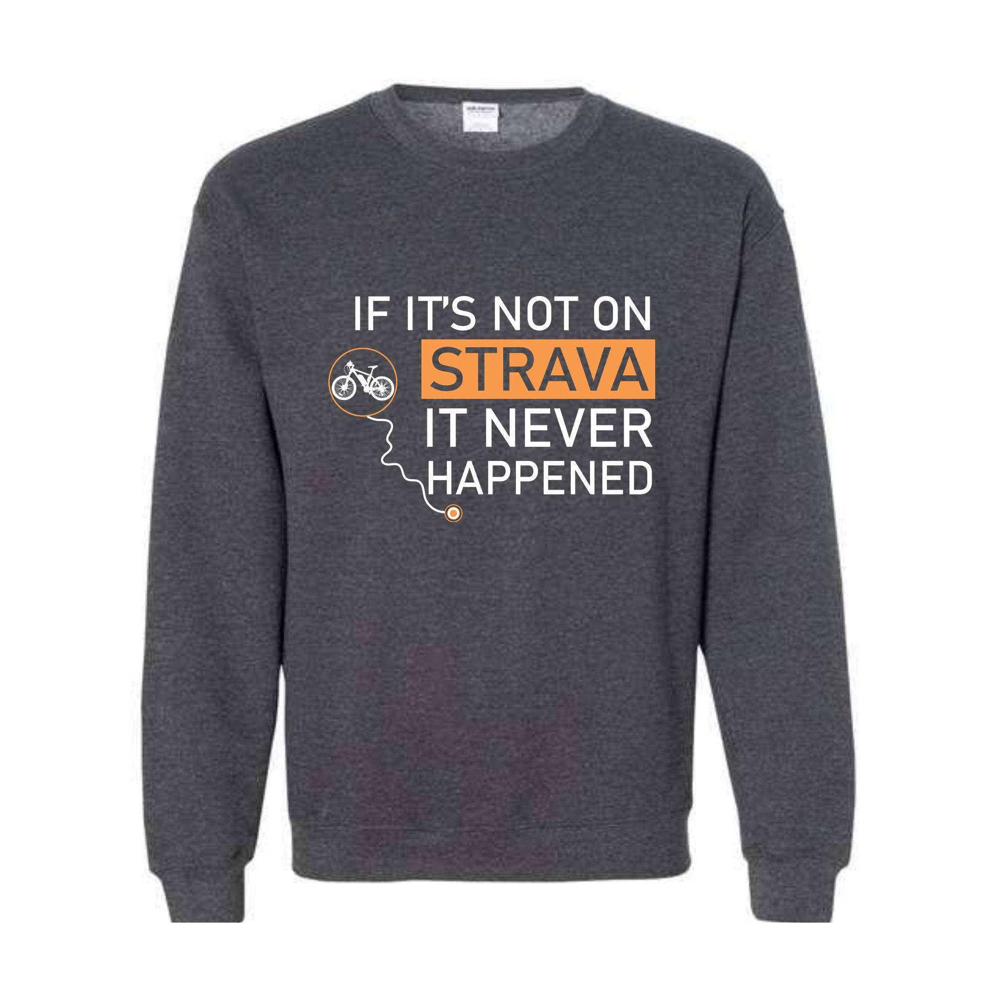 If It's Not On Strava It Never Happened Sweatshirt