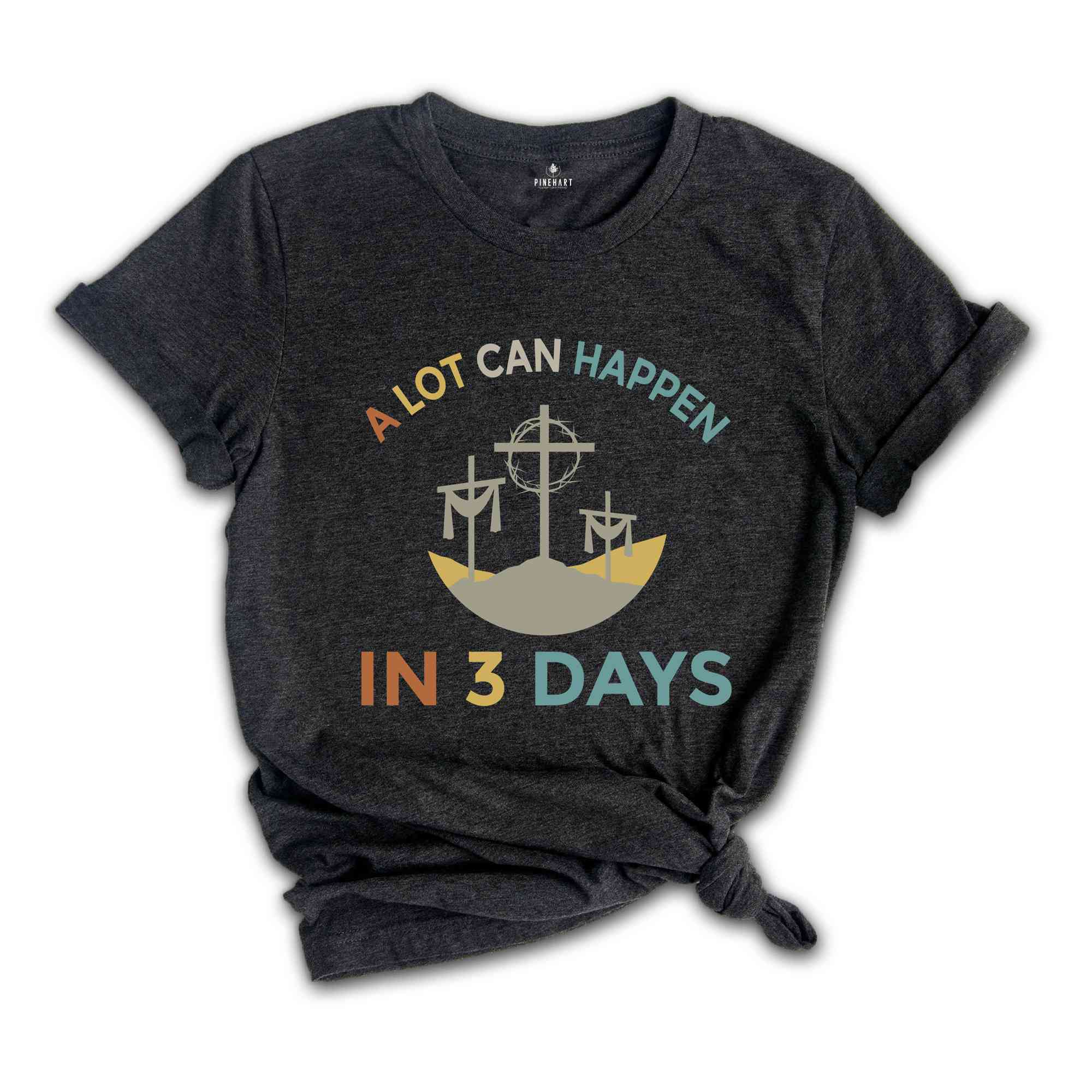 A Lot Can Happen In 3 Days Shirt, Easter T-Shirt, Happy Easter, Easter Gift, Good Friday Tee, Vintage Easter Shirt, Jesus Shirt, He Is Risen