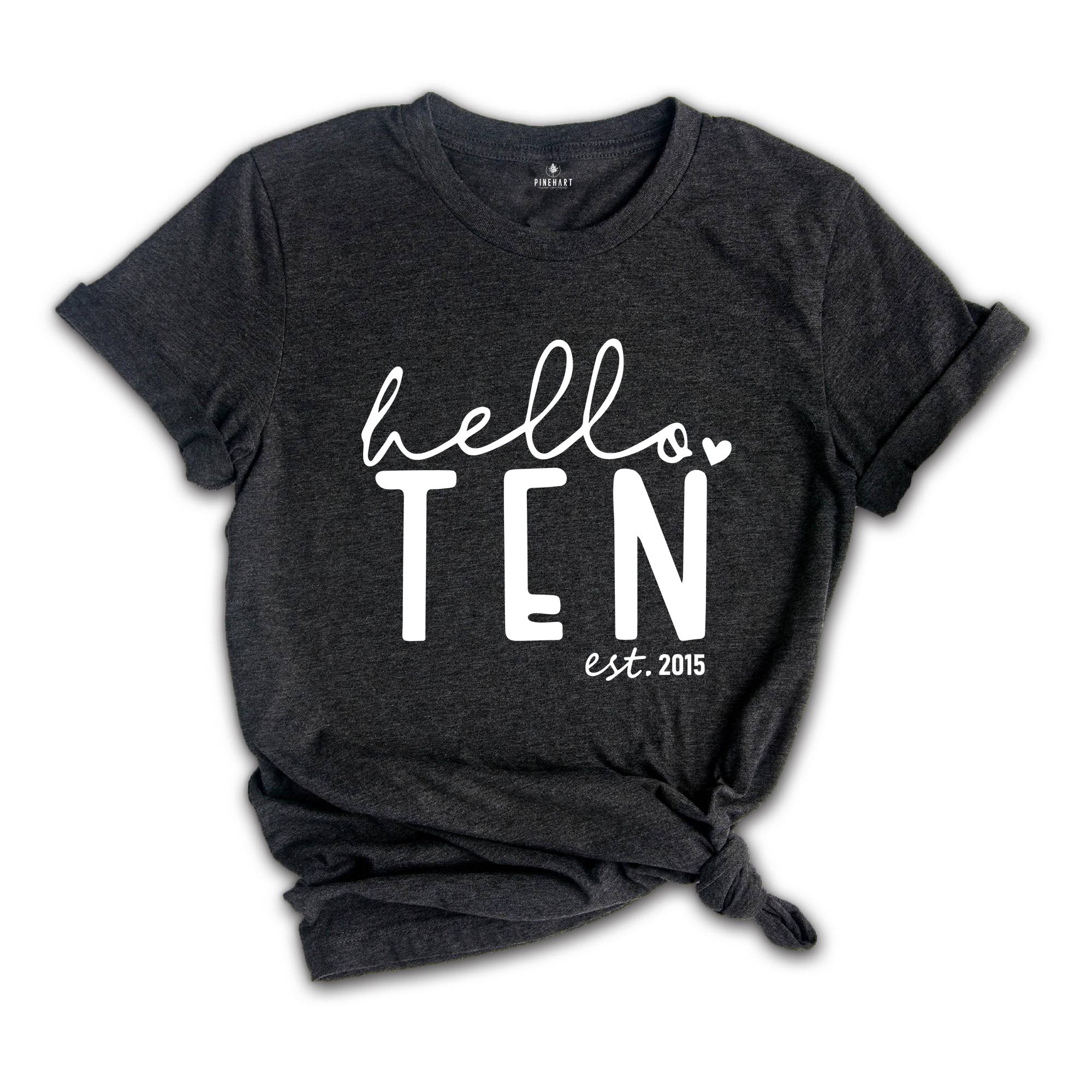 Hello Ten Shirt, 10th Birthday Shirt, Birthday Girl Shirt, 10th Birthday, Est 2015 Shirt, Tenth Birthday Shirt