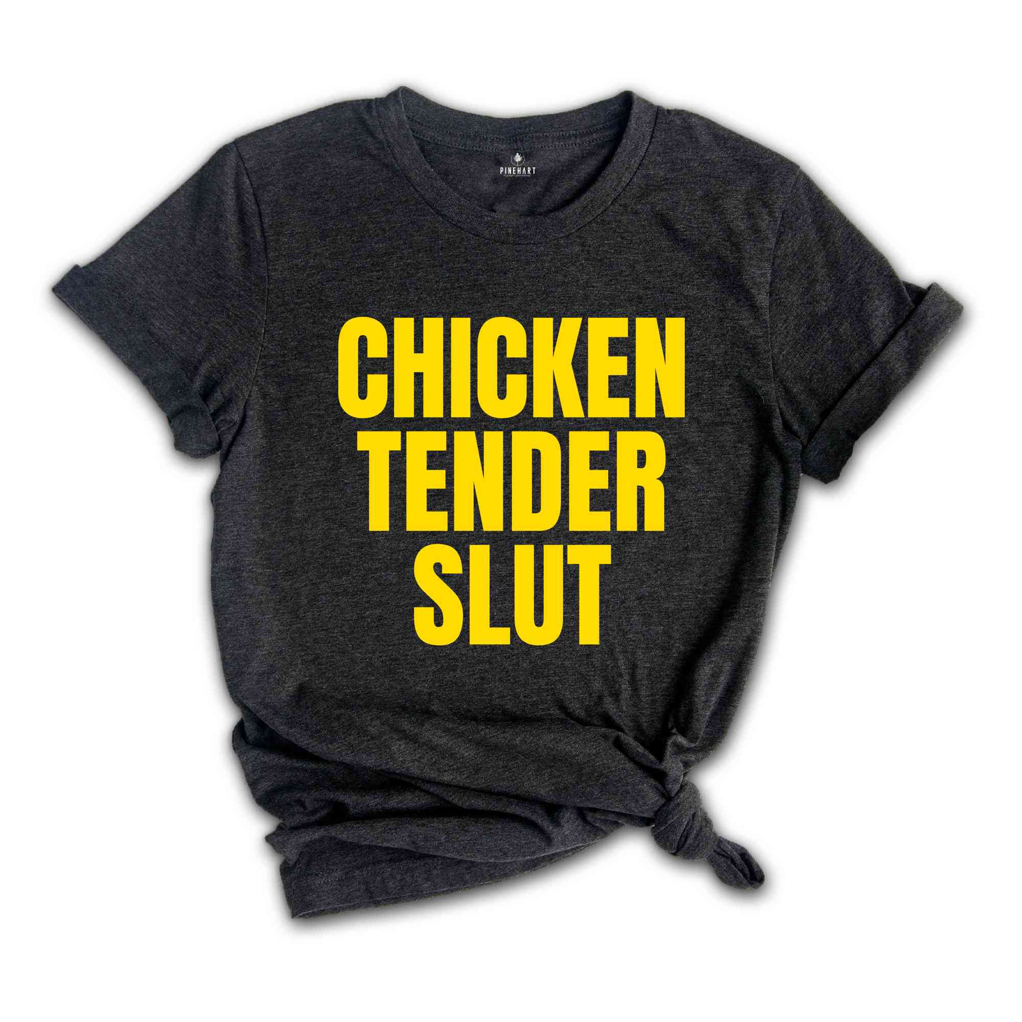 Chicken Tender Slut Shirt, Funny Shirts, Funny Sarcastic Shirts, Humorous Shirt, Gift For Friend, Funny Gifts