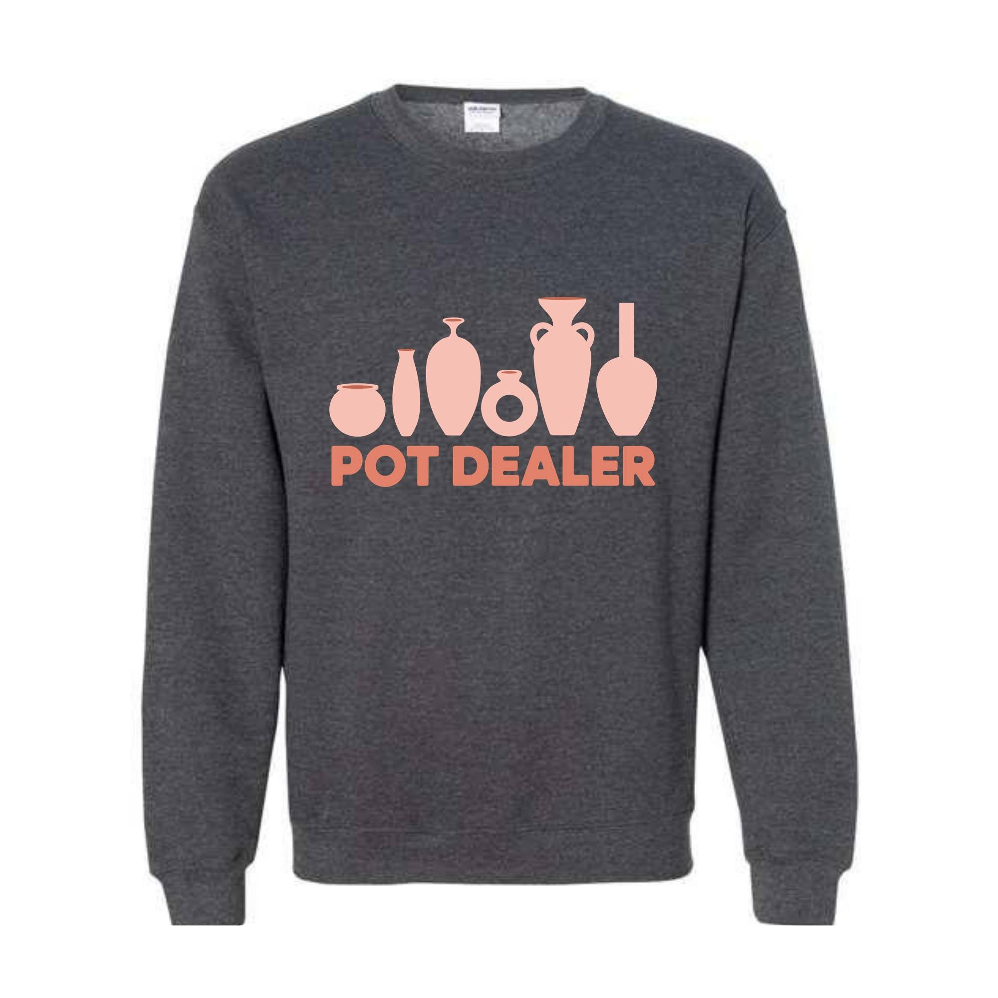 Pot Dealer Sweatshirt, Pottery Hoodie, Pottery Lover Gift, Pottery Gift, Pottery Art Hoodie, Funny Pot Dealer Hoodie, Potter Making Hoodie