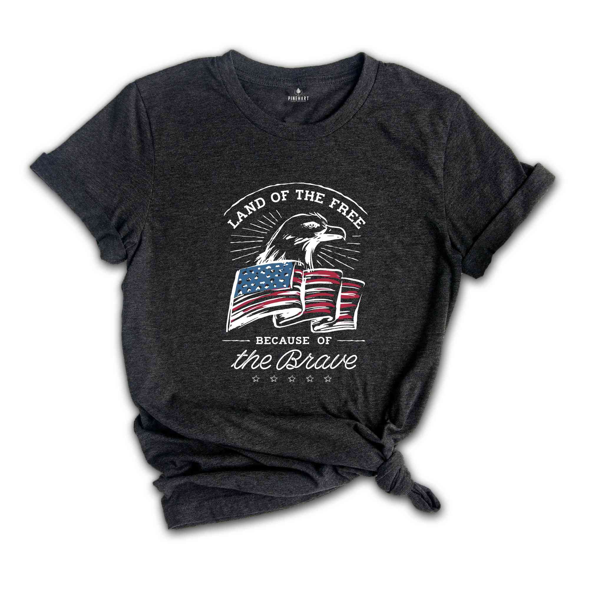 Land of the Free Because of the Brave T-Shirt, Fourth of July Shirt, 4th of July Gifts, Memorial Day Shirt