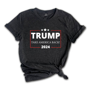 Trump 2024 Take America Back T-Shirt, President Trump Shirt, Political Donald Trump Shirt, Republican Shirts, Take America Back Trump