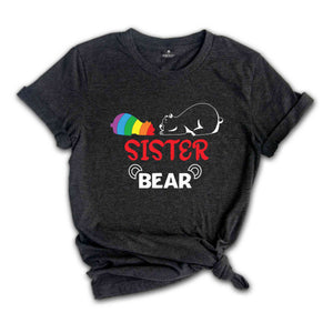 Sister Bear LGBT Shirt, Gay Pride Shirt, Queer Shirt, Pride Ally Shirt, Rainbow Shirt, Equality Shirt, Love Is Love, Trans Pride Shirt