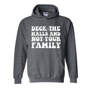 Deck These Halls And Not Your Family Sweatshirt, Funny Christmas Sweater, Sarcastic Christmas, Humor Christmas Hoodie