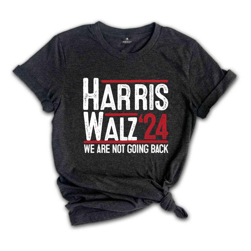 We Are Not Going Back T-Shirt, Kamala Harris Presidential Election Shirt, Democrat T-Shirt, Madam President Tee