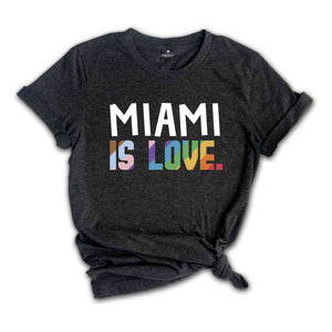 Miami Is Love Shirt, LGBTQ Shirt, Pride Month Shirt, Equal Rights Shirt, Love Is Love Shirt, Pride Shirt, Gay Shirt