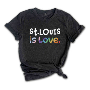 St. Louis Is Love Shirt, LGBTQ Shirt, Pride Month Shirt, Equal Rights Shirt, Love Is Love Shirt, Pride Shirt, Gay Shirt