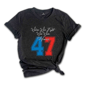 When We Fight We Win Harris 47 T-Shirt, Kamala Harris Presidential Election Shirt, Democrat T-Shirt, Madam President Tee