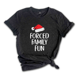 Forced Family Fun Shirt, Sarcastic Christmas Shirt, Xmas Party Tee, Santa Hat Shirt, Family Reunion Shirt, Christmas Family Tee