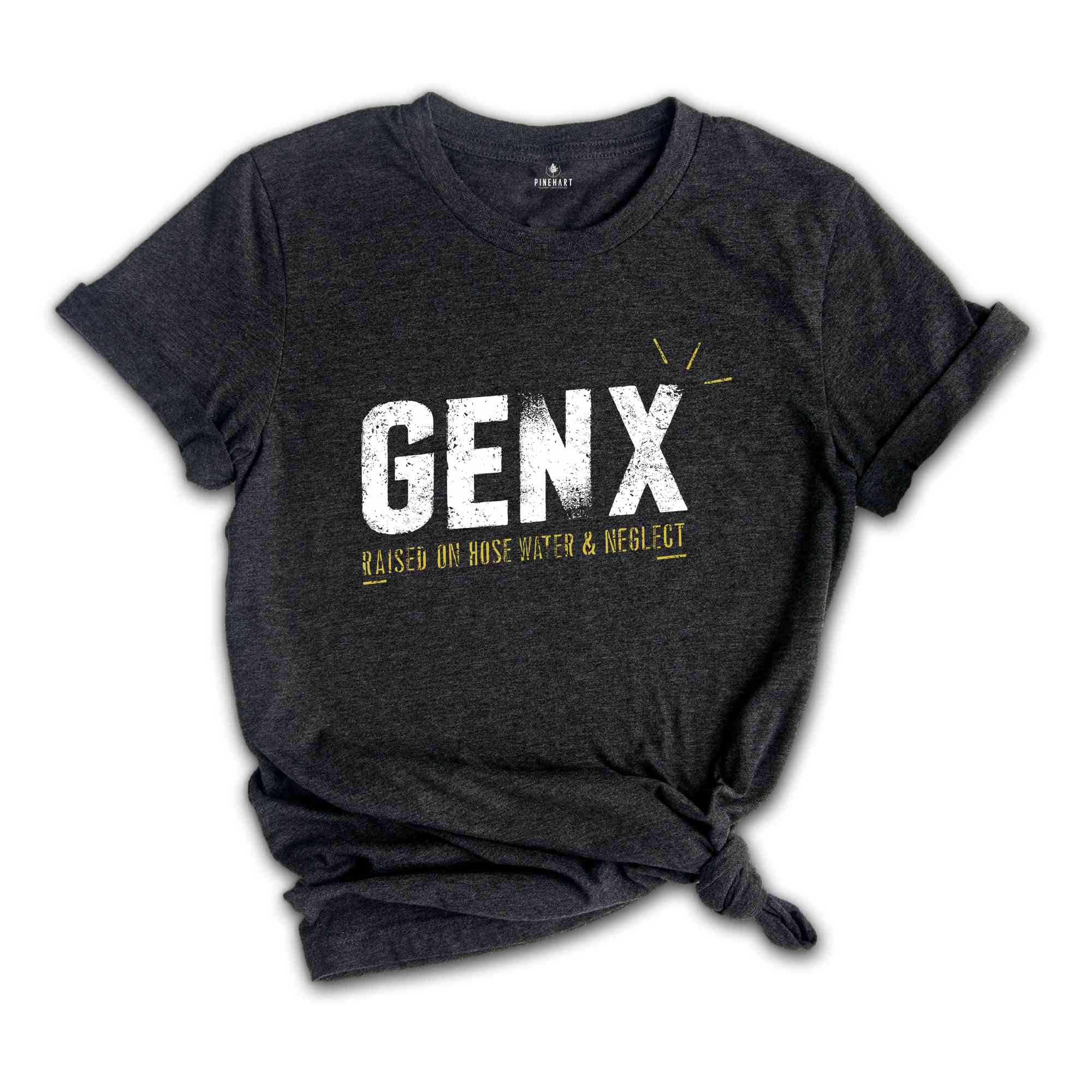 Gen X Raised On Hose Water And Neglect Shirt, Sarcastic Shirt, Funny Quotes Shirt, Vintage Inspired Shirt, Gift For Her, Funny Women Shirt