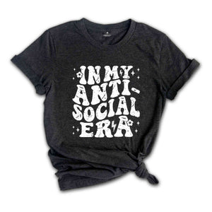 In My Anti Social Era Shirt, Introvert Shirt, Funny Antisocial Shirt, Sarcastic Shirt, Antisocial Shirt, Sarcastic Gift, Social Anxiety Tee