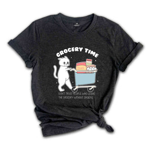 Grocery Time Shirt, Funny Cat Shirt, Cat Quote Shirt, Funny Cat Meme Shirt, Cat Lover Shirts, Funny Market Shirt