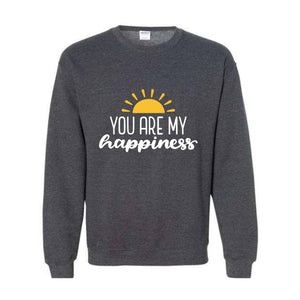 You Are My Happiness Sweatshirt, Motivational Sweater, Inspirational Pullover, Positive Crewneck, Positive Saying, Pride Sweater