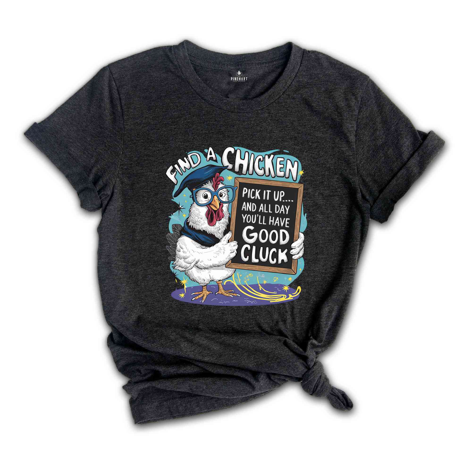 Find A Chicken Shirt, Humorous Shirt, Chicken Lover Shirt, Funny Chicken Shirt, Sarcastic Shirt, Chicken Teacher Shirt