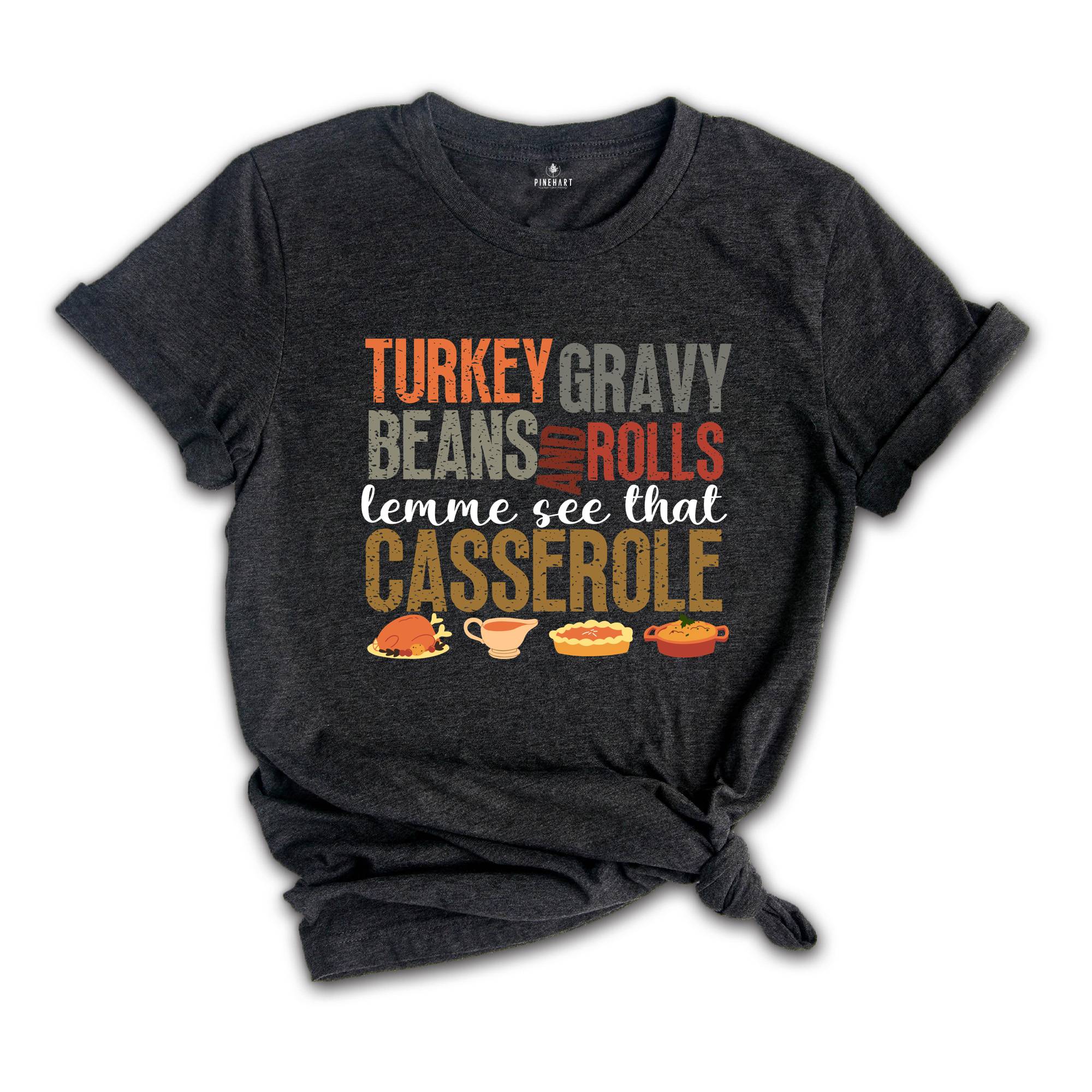 Turkey Gravy Beans and Rolls Lemme See That Casserole Shirt, Thanksgiving Shirt, Pumpkin Pie Shirt, Family Thanksgiving