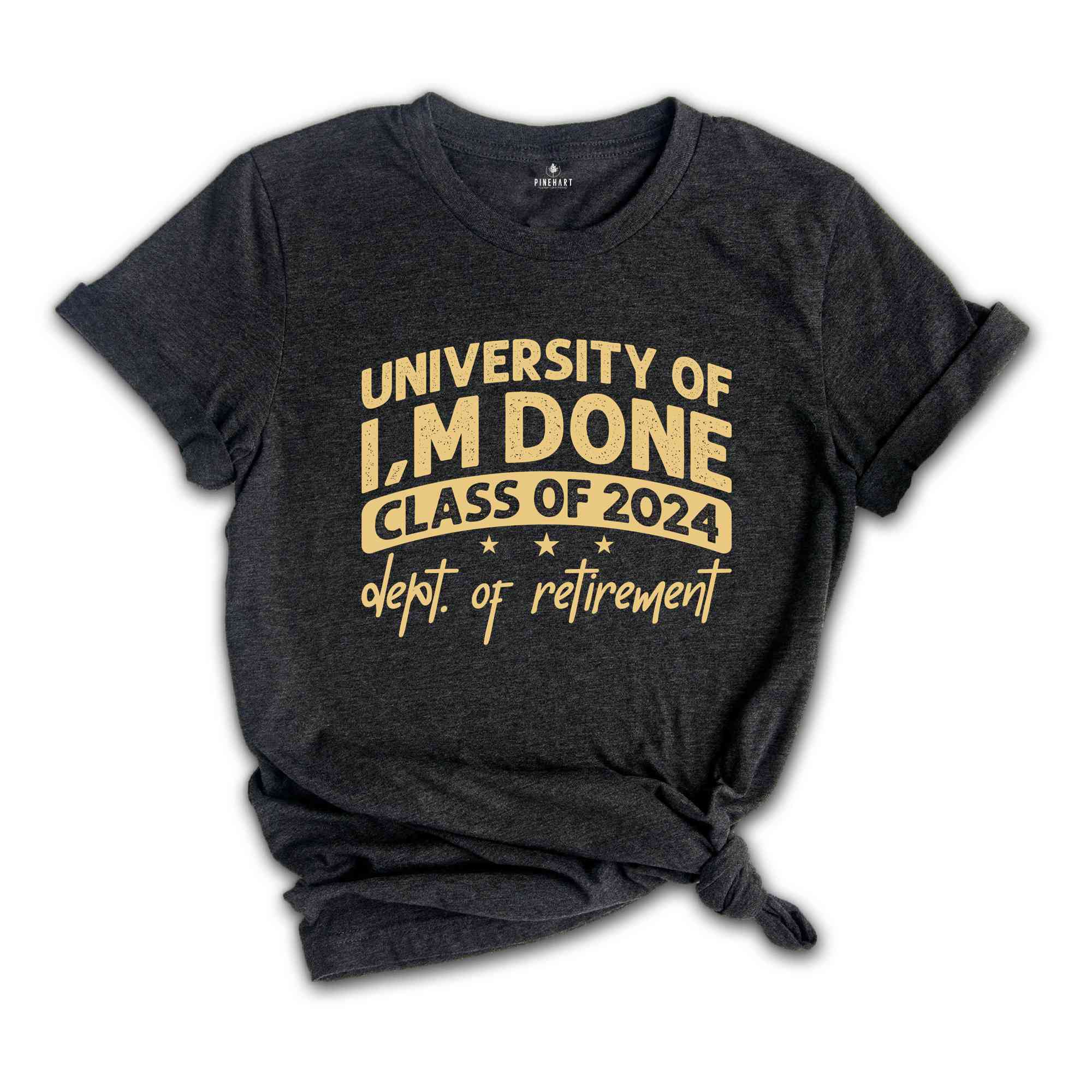 University Of I'm Done Shirt, Class Of 2024 Shirt, Dept Of Retirement Shirt, Retired Teacher Gift, Teacher Retirement