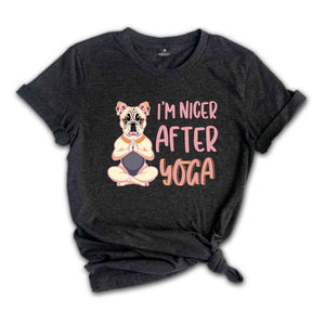 I'm Nicer After Yoga Shirt, Yoga Dog Shirt, Yoga & Dogs Lovers Shirt, Gift For Yoga Trainer, Yoga Trainer T-shirt, Dog Lover T-shirt.