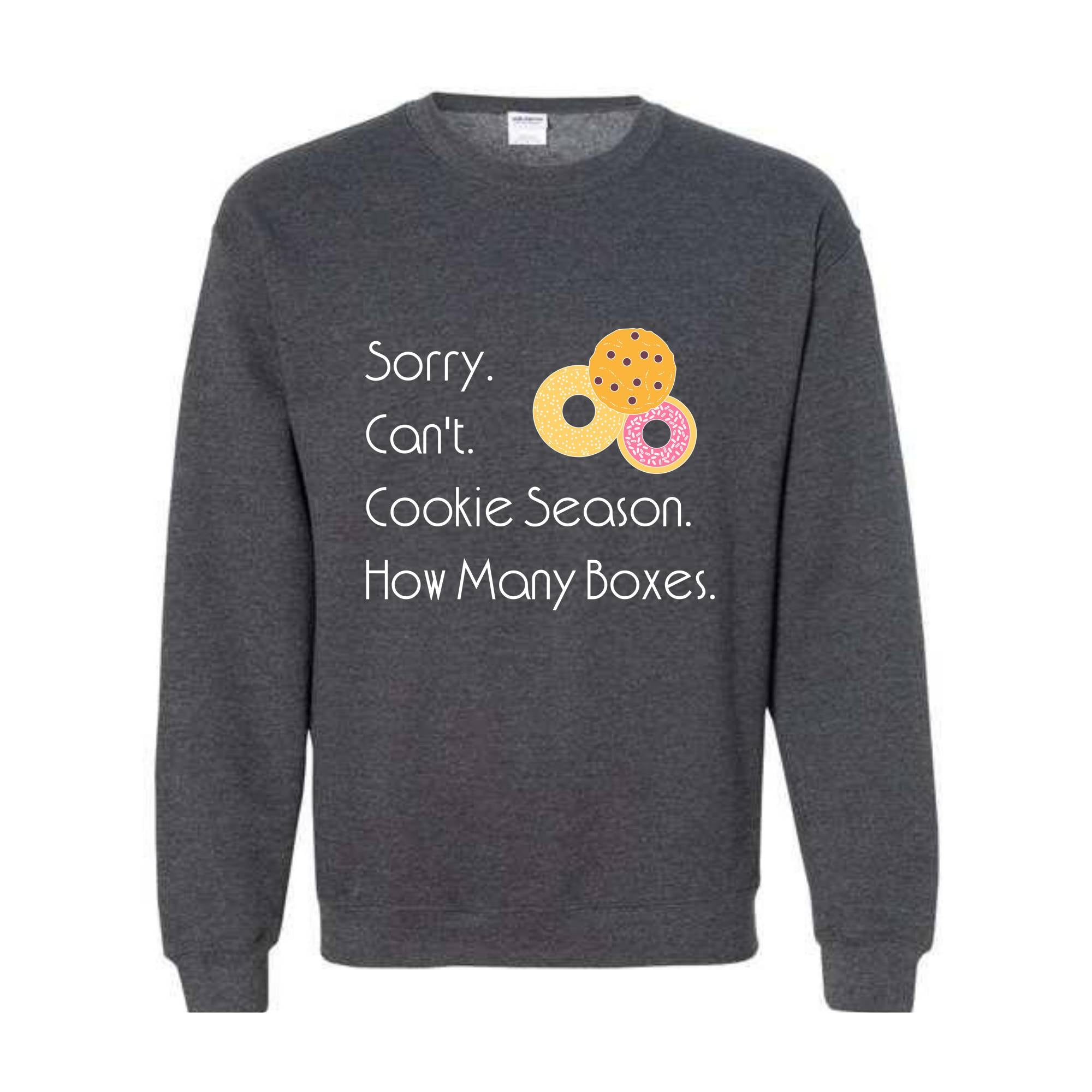 Sorry Can't Cookie Season How Many Boxes Sweatshirt, Cookies Sweatshirt, Funny Cookies Sweatshirt, Trendy Cookie Sweatshirt, Donuts Hoodie