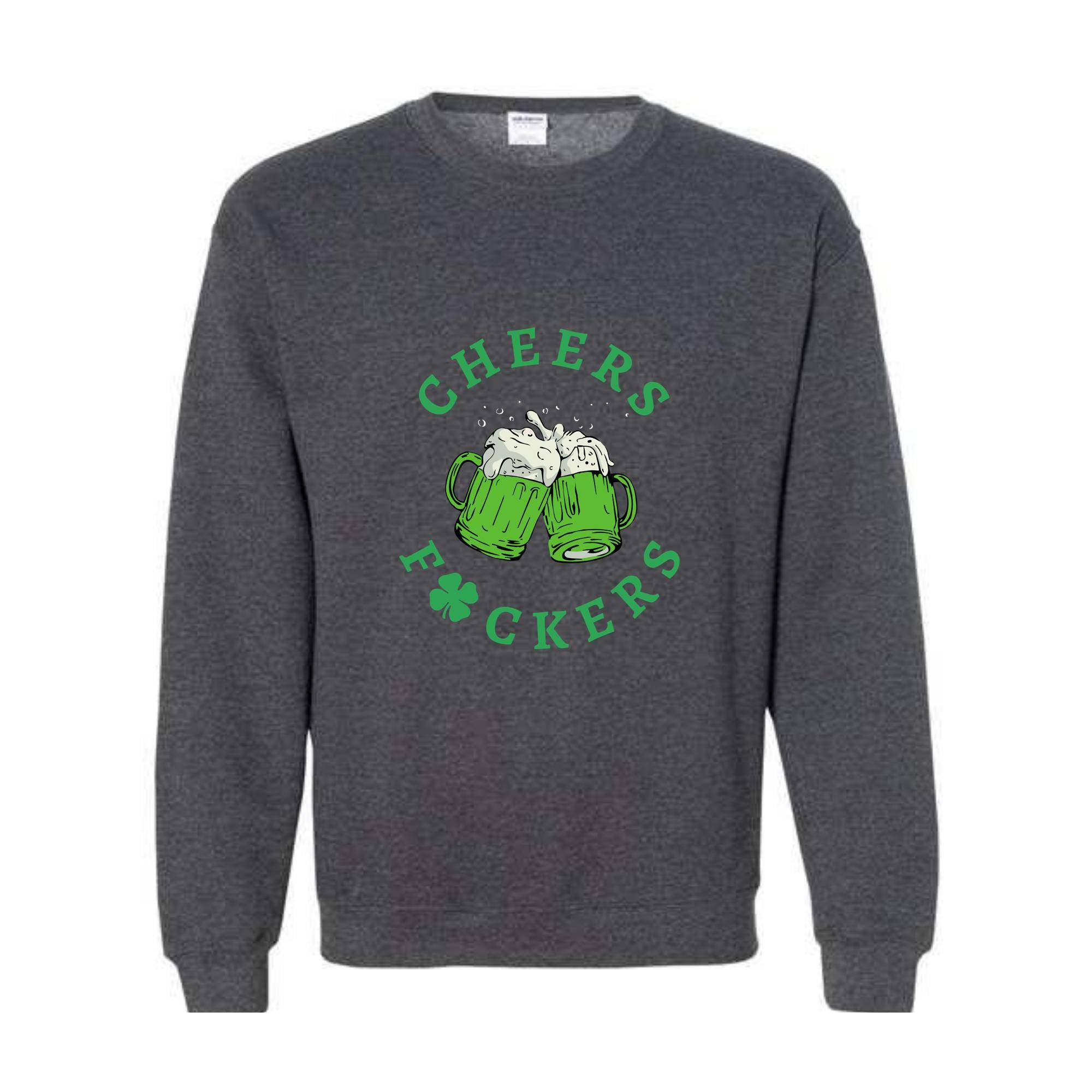 Cheers Fuckers Sweatshirt, St. Patrick's Day Sweater, Lucky Hoodie, Paddy's Day Shirt, Irish Gifts, Shamrock Sweater