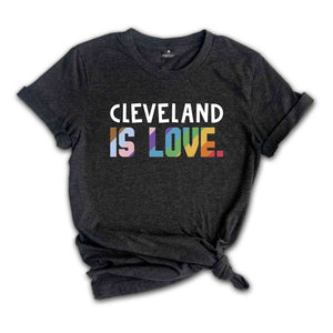 Cleveland Is Love Shirt, LGBTQ Shirt, Pride Month Shirt, Equal Rights Shirt, Love Is Love Shirt, Pride Shirt, Gay Shirt