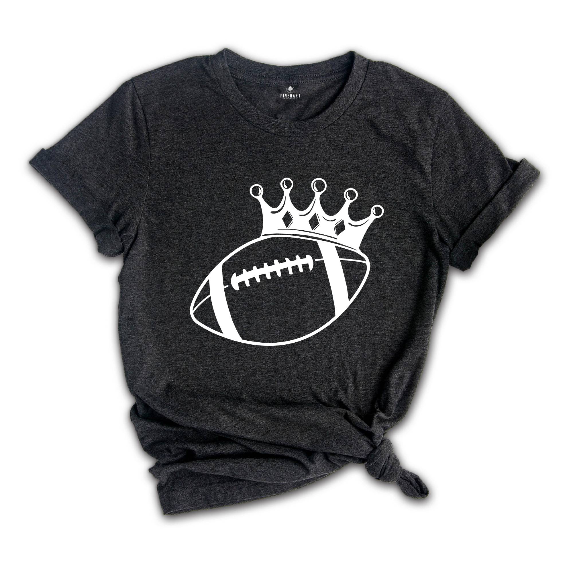 Football King Shirt, King Sport Shirt, Game Day Shirt, Football Crown Shirt, Football Season Shirt, Football Fan Shirt