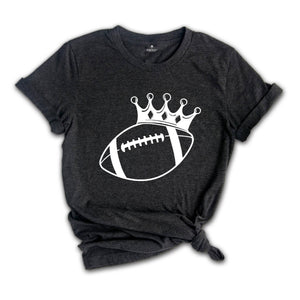 Football King Shirt, King Sport Shirt, Game Day Shirt, Football Crown Shirt, Football Season Shirt, Football Fan Shirt