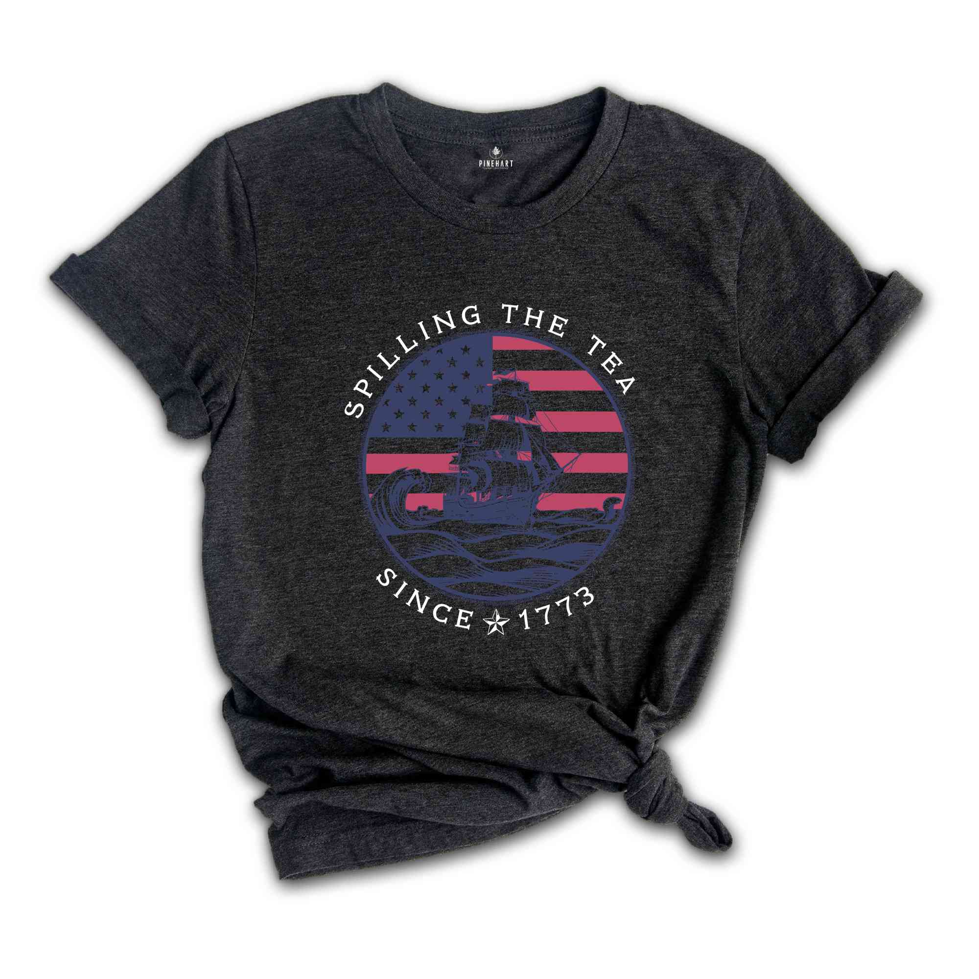 Spilling The Tea Since 1773 Shirt, 4th Of July Shirt, Patriotic Shirt, USA Shirt, Fourth Of July Shirt, American Shirt, July 4th Shirt