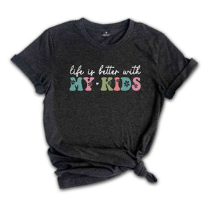 Life Is Better With My Kids Shirt, Mom Life Shirt, Motherhood Shirt, Mom Shirt, Mama Shirt, Girl Mama Shirt, Boy Mama Shirt