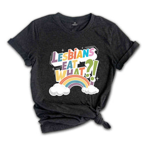 Lesbians Eat What Shirt, Lesbian Humor Tee, Pride Month Shirt, Rainbow Flag Shirt, Lesbian Shirt, Funny LGBTQ Shirt