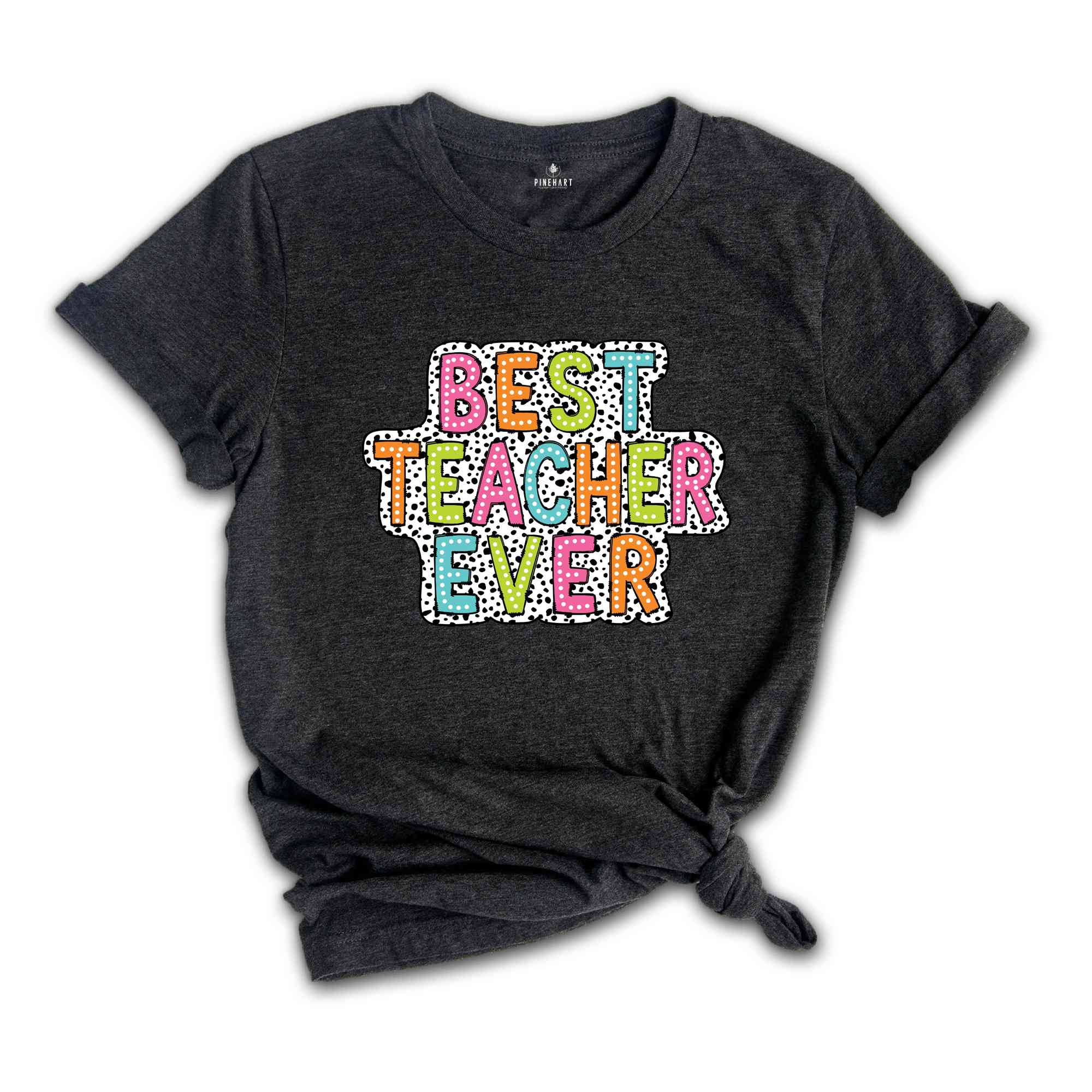 Best Teacher Ever Shirt, Cute Gift For Teacher, Teacher Appreciation, Teacher Life Shirt, Back To School Shirt, Teacher Apparel, School Tee