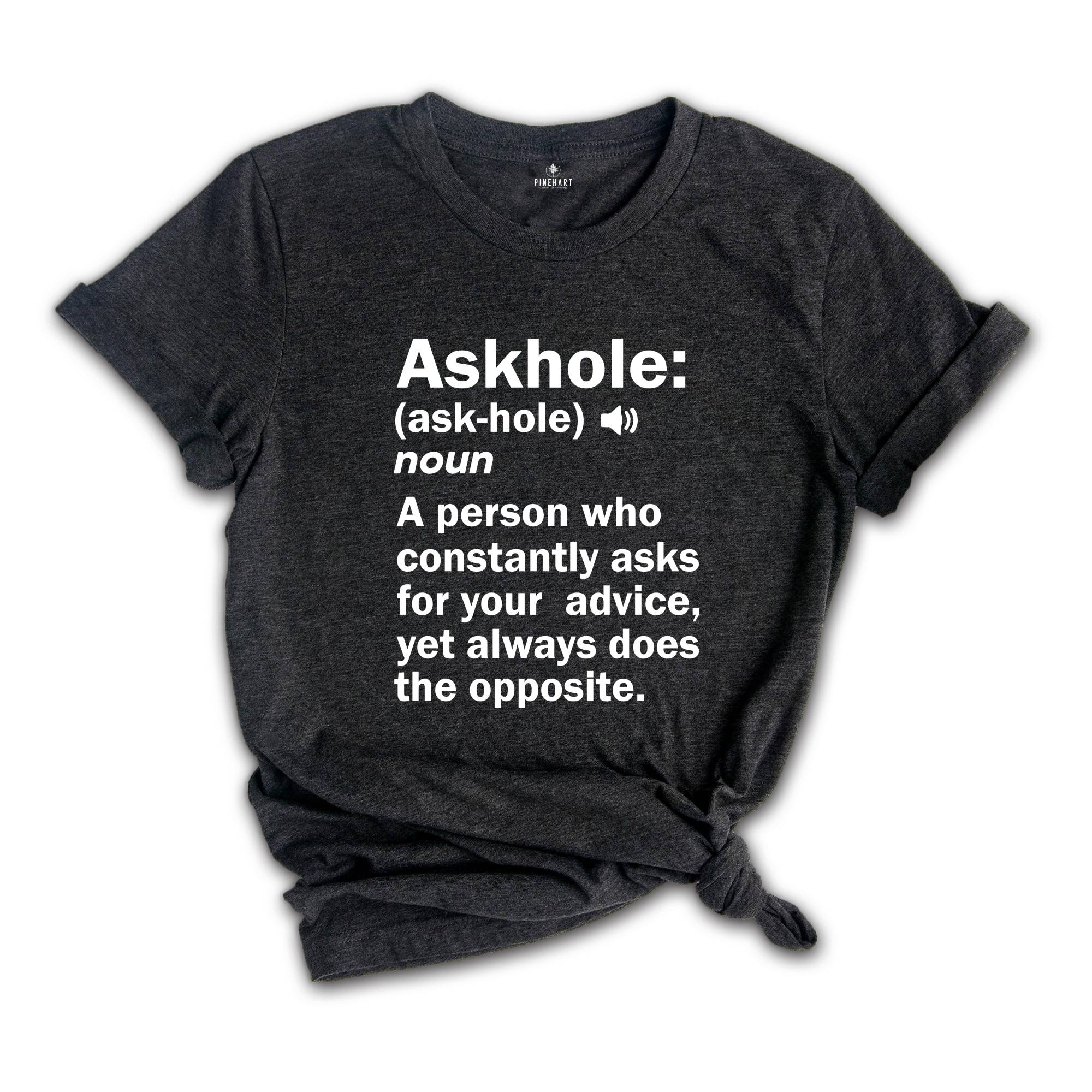 Askhole Funny Meaning Shirt, Funny Dictionary Shirt, Dad Shirt, Crowdsourced Dictionary Shirt, Gift For Mom, Gift For Dad, Funny Shirt