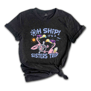 Oh Ship Its Sisters Trip Shirt, Sisters Trip Shirt, Best Friends Shirt, Shirts For Women, Cruising Shirt