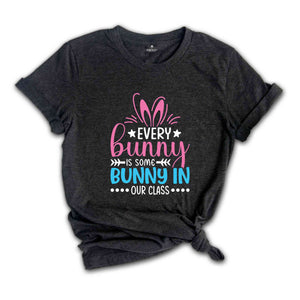 Every Bunny is Some Bunny in Class Shirt, Cute Bunny Shirt, Floral Bunny Shirt, Easter Day Gift, Cute Bunny Shirt, Happy Easter Shirt