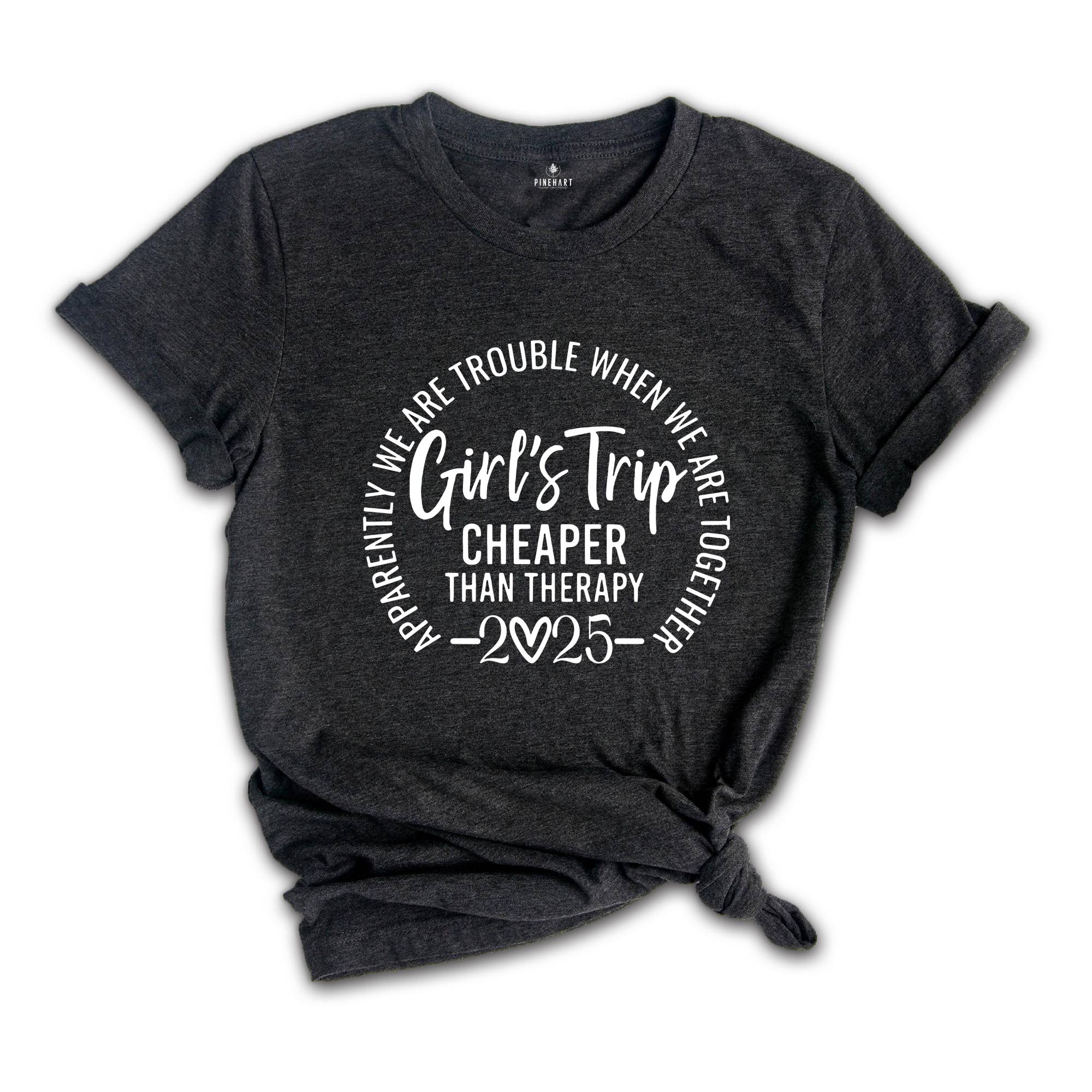 Girls Trip Cheaper Than Therapy 2025 Shirt, Girls Trip Shirts, Best Friends Tee, Funny Girls Trip Gift, Vacation Of Girls