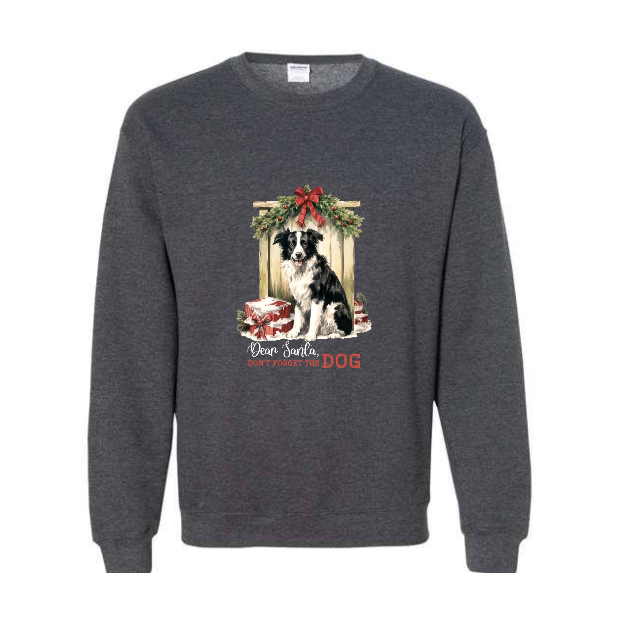 Dear Santa Don't Forget The Dog Sweatshirt, Christmas Sweatshirt, Christmas Gifs, Dog Sweatshirt, Santa Claus Sweatshirt