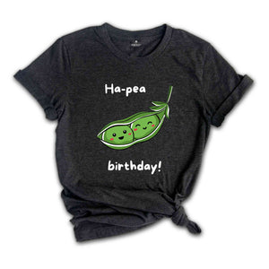 Ha Pea Birthday Shirt, Peas Shirt, Vegetable Shirt, Peas Lover Shirt, Cute Vegetables Tshirt, Funny Foodie Tee, Sarcastic Shirt