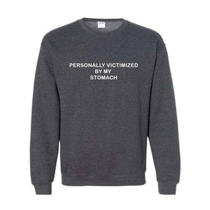 Personally Victimized By My Stomach Sweatshirt, Tummy Ache Hoodie, Chronic Illness Sweatshirt, Anxiety Sweatshirt, Funny Hoodie