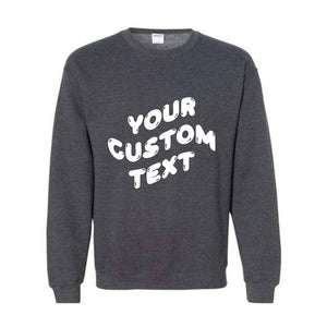 Personalized Sweatshirt, Custom Your Text Sweatshirt, Customize Sweater, Gift