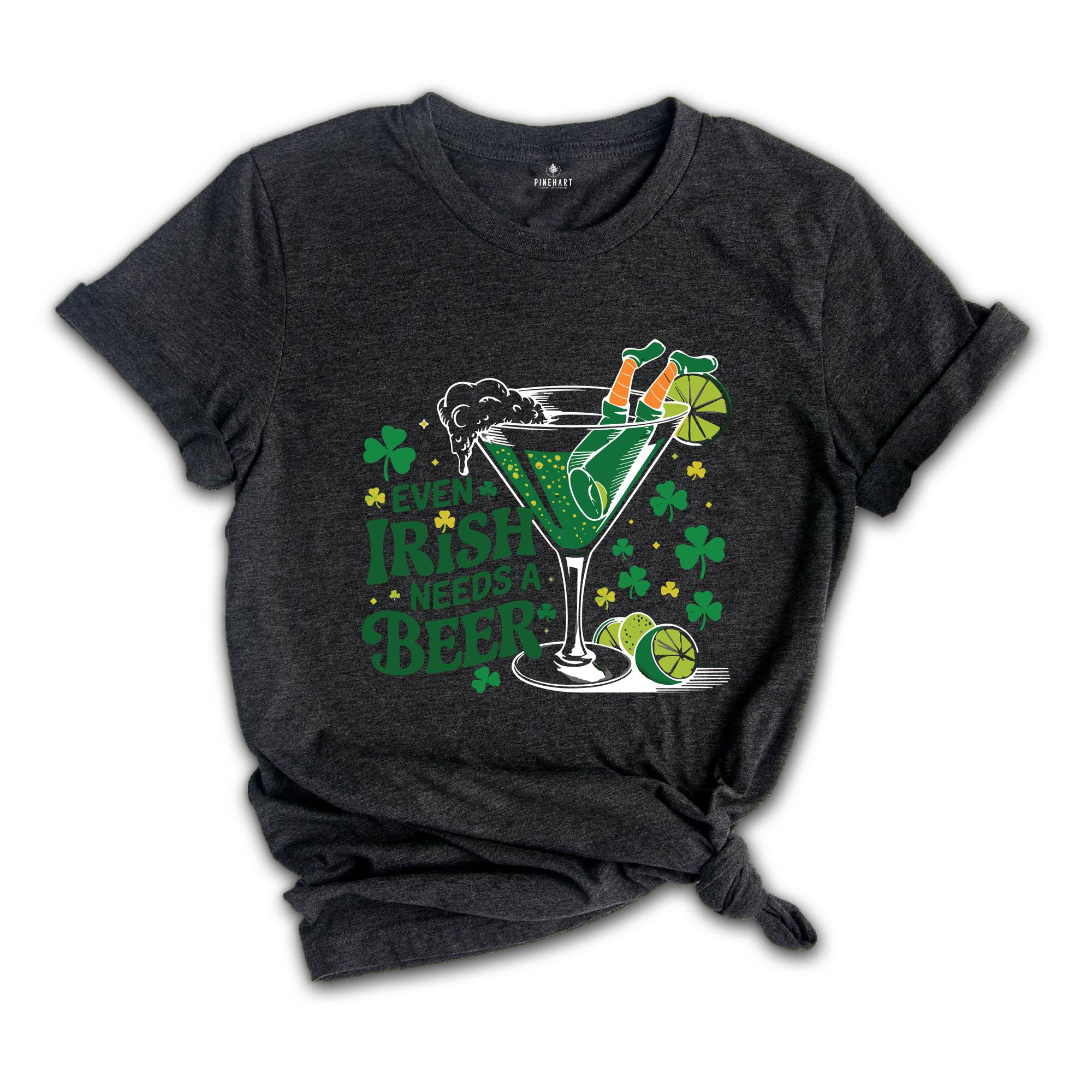 Even Irish Needs A Beer Shirt,St Patricks Day Drinking Shirt, St Patricks Day Beer Shirt, Irish Girl Shirt, Irish Drinking Shirt,